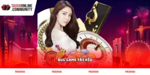 Tìm hiểu khái niệm bug game tài xỉu trong vận hành ứng dụng